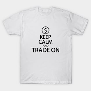 Keep calm and trade on T-Shirt